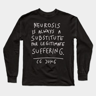 CG Jung Quote - Neurosis Is Always A Substitute Long Sleeve T-Shirt